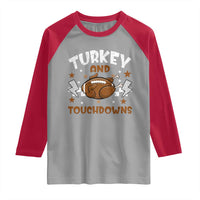 Thanksgiving Turkey And Touchdowns Football Season Raglan Shirt Game Day