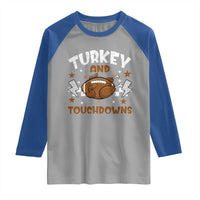 Thanksgiving Turkey And Touchdowns Football Season Raglan Shirt Game Day