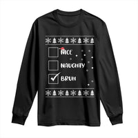 Funny Christmas Santa Long Sleeve Shirt Nice Naughty Bruh Xmas List