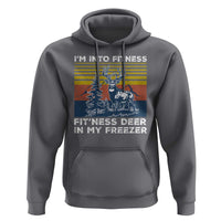 Hunting Hoodie I'm Into Fitness Fit'ness Deer In My Freezer Gift for Hunter
