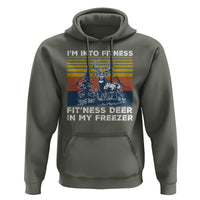 Hunting Hoodie I'm Into Fitness Fit'ness Deer In My Freezer Gift for Hunter