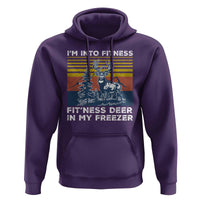 Hunting Hoodie I'm Into Fitness Fit'ness Deer In My Freezer Gift for Hunter