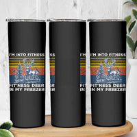 Hunting Skinny Tumbler I'm Into Fitness Fit'ness Deer In My Freezer Gift for Hunter
