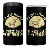 Hunting 4 in 1 Can Cooler Tumbler I'm Into Fitness Fit'ness Deer In My Freezer Deer Hunter