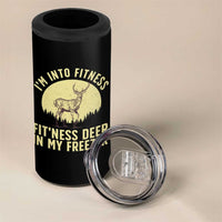 Hunting 4 in 1 Can Cooler Tumbler I'm Into Fitness Fit'ness Deer In My Freezer Deer Hunter