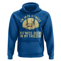 Hunting Hoodie I'm Into Fitness Fit'ness Deer In My Freezer Deer Hunter