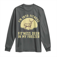Hunting Long Sleeve Shirt I'm Into Fitness Fit'ness Deer In My Freezer Deer Hunter
