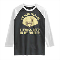 Hunting Raglan Shirt I'm Into Fitness Fit'ness Deer In My Freezer Deer Hunter
