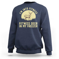 Hunting Sweatshirt I'm Into Fitness Fit'ness Deer In My Freezer Deer Hunter - Wonder Print Shop