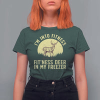 Hunting T Shirt For Women I'm Into Fitness Fit'ness Deer In My Freezer Deer Hunter - Wonder Print Shop