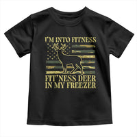 Hunting Toddler T Shirt I'm Into Fitness Fit'ness Deer In My Freezer Camo Flag
