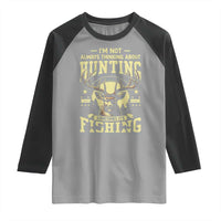 Fishing and Hunting Raglan Shirt I'm Not Always Thinking About Hunting Wildlife Deer Lover
