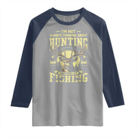 Fishing and Hunting Raglan Shirt I'm Not Always Thinking About Hunting Wildlife Deer Lover