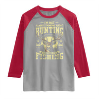 Fishing and Hunting Raglan Shirt I'm Not Always Thinking About Hunting Wildlife Deer Lover
