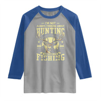 Fishing and Hunting Raglan Shirt I'm Not Always Thinking About Hunting Wildlife Deer Lover