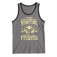 Fishing and Hunting Tank Top I'm Not Always Thinking About Hunting Wildlife Deer Lover