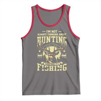 Fishing and Hunting Tank Top I'm Not Always Thinking About Hunting Wildlife Deer Lover