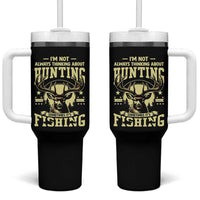 Fishing and Hunting Tumbler With Handle I'm Not Always Thinking About Hunting Wildlife Deer Lover
