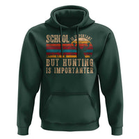 School Is Important But Hunting Is Importanter Hoodie Retro Deer Hunting Boy - Wonder Print Shop