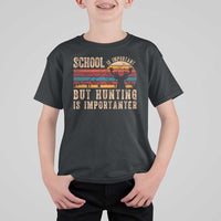 School Is Important But Hunting Is Importanter T Shirt For Kid Retro Deer Hunting Boy - Wonder Print Shop