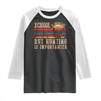 School Is Important But Hunting Is Importanter Raglan Shirt Retro Deer Hunting Boy - Wonder Print Shop
