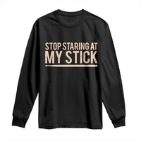 Funny Drumming Long Sleeve Shirt Stop Staring At My Stick Drummer - Wonder Print Shop