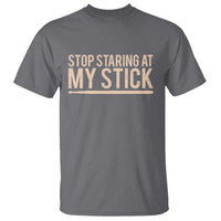 Funny Drumming T Shirt Stop Staring At My Stick Drummer - Wonder Print Shop