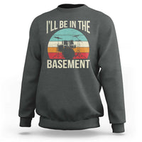 Funny Drummer Sweatshirt Drum Set Drumming Lovers I'll Be In The Basement - Wonder Print Shop