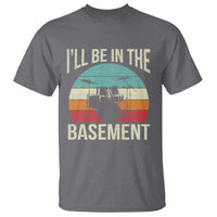 Funny Drummer T Shirt Drum Set Drumming Lovers I'll Be In The Basement - Wonder Print Shop