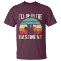 Funny Drummer T Shirt Drum Set Drumming Lovers I'll Be In The Basement - Wonder Print Shop