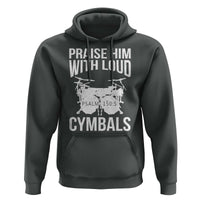 Christian Drummer Hoodie Praise Him With Loud Cymbals Drumming Psalm 150:3 - Wonder Print Shop