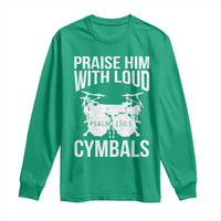 Christian Drummer Long Sleeve Shirt Praise Him With Loud Cymbals Drumming Psalm 150:3 - Wonder Print Shop