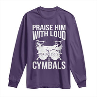 Christian Drummer Long Sleeve Shirt Praise Him With Loud Cymbals Drumming Psalm 150:3 - Wonder Print Shop