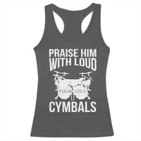 Christian Drummer Racerback Tank Top Praise Him With Loud Cymbals Drumming Psalm 150:3 - Wonder Print Shop