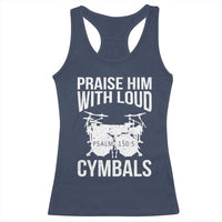Christian Drummer Racerback Tank Top Praise Him With Loud Cymbals Drumming Psalm 150:3 - Wonder Print Shop