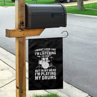 Funny Drummer Garden Flag I Might Look Like Im Listening To You But - Wonder Print Shop