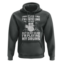 Funny Drummer Hoodie I Might Look Like Im Listening To You But - Wonder Print Shop