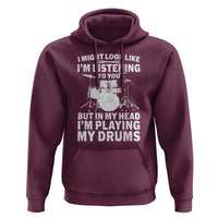 Funny Drummer Hoodie I Might Look Like Im Listening To You But - Wonder Print Shop