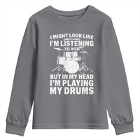 Funny Drummer Youth Sweatshirt I Might Look Like Im Listening To You But - Wonder Print Shop