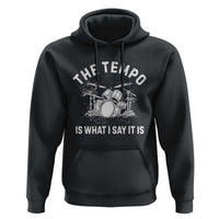 Funny Drummer Hoodie Retro The Tempo Is What I Say It is - Wonder Print Shop