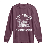 Funny Drummer Long Sleeve Shirt Retro The Tempo Is What I Say It is - Wonder Print Shop