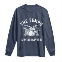 Funny Drummer Long Sleeve Shirt Retro The Tempo Is What I Say It is - Wonder Print Shop