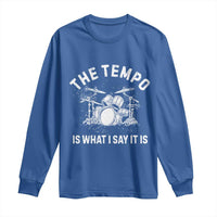 Funny Drummer Long Sleeve Shirt Retro The Tempo Is What I Say It is - Wonder Print Shop