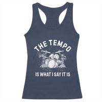 Funny Drummer Racerback Tank Top Retro The Tempo Is What I Say It is - Wonder Print Shop