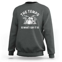 Funny Drummer Sweatshirt Retro The Tempo Is What I Say It is - Wonder Print Shop