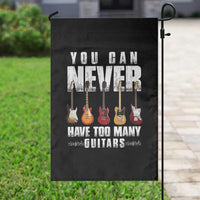 Funny Guitarist Garden Flag You Can Never Have Too Many Guitars Music Life - Wonder Print Shop