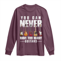 Funny Guitarist Long Sleeve Shirt You Can Never Have Too Many Guitars Music Life - Wonder Print Shop
