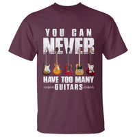 Funny Guitarist T Shirt You Can Never Have Too Many Guitars Music Life - Wonder Print Shop