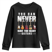 Funny Guitarist Youth Sweatshirt You Can Never Have Too Many Guitars Music Life - Wonder Print Shop