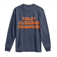 Toilet Clogging Champion Long Sleeve Shirt Funny Dirty Saying - Wonder Print Shop